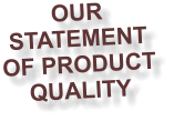 OUR STATEMENT OF PRODUCT QUALITY